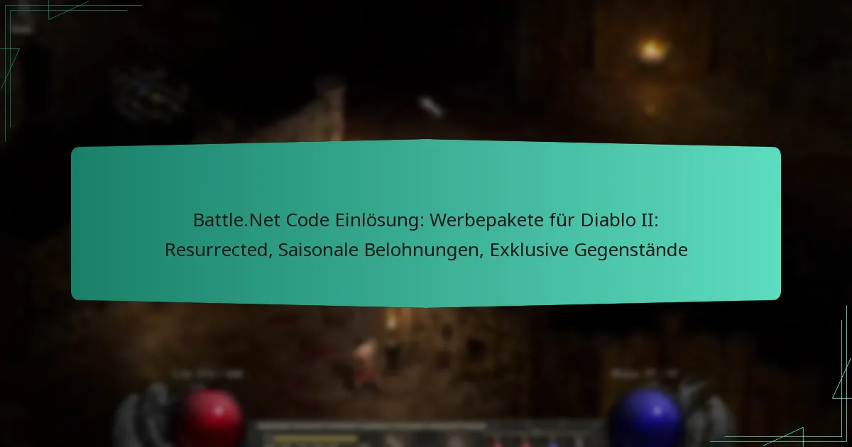 Battle.Net Code Einlösung: Werbepakete für Diablo II: Resurrected, Saisonale Belohnungen, Exklusive Gegenstände