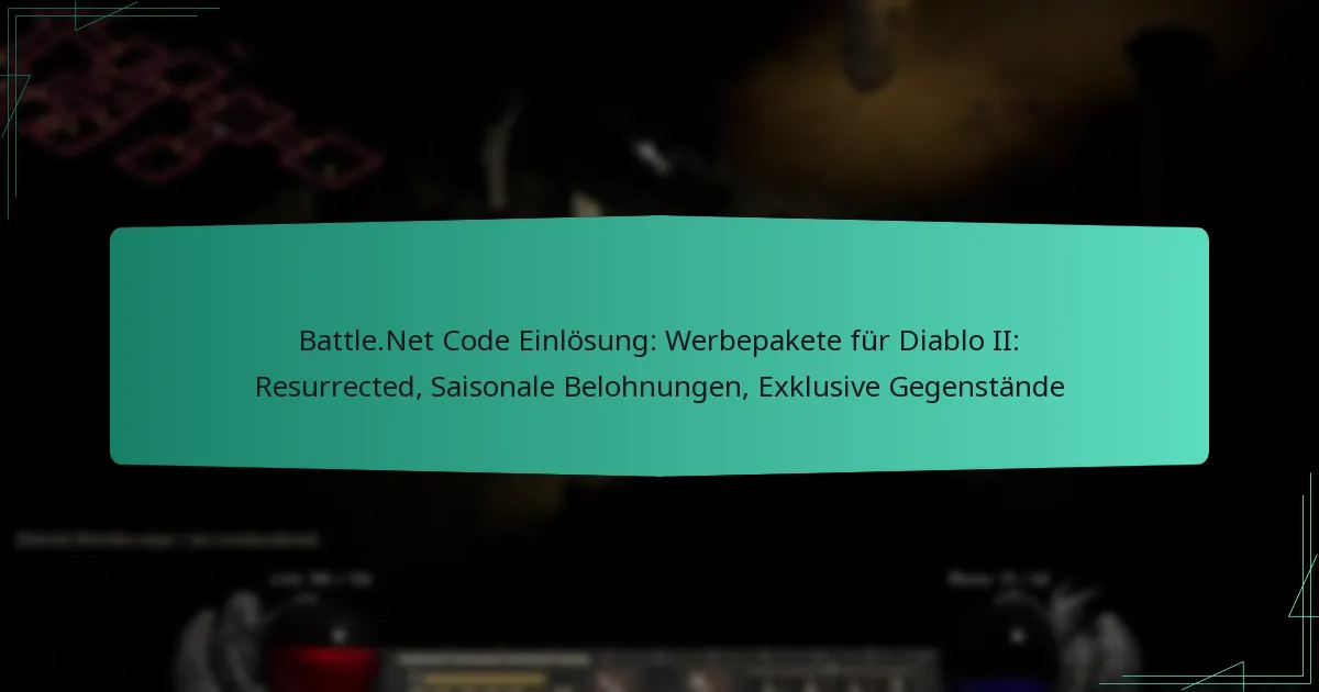 Battle.Net Code Einlösung: Werbepakete für Diablo II: Resurrected, Saisonale Belohnungen, Exklusive Gegenstände