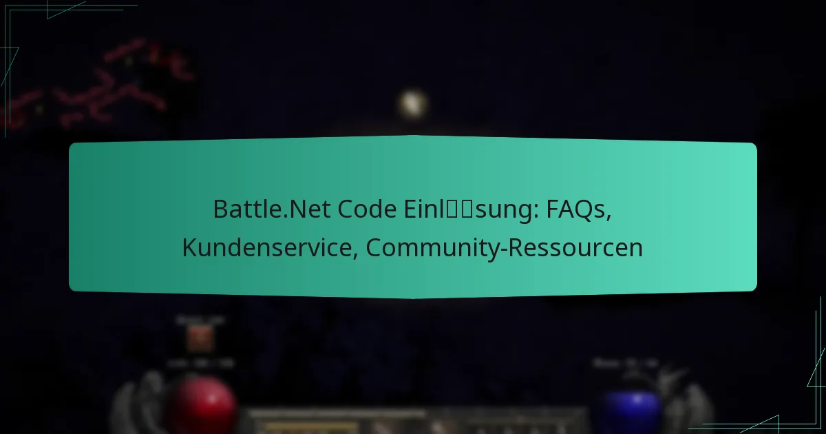 Battle.Net Code Einlösung: FAQs, Kundenservice, Community-Ressourcen