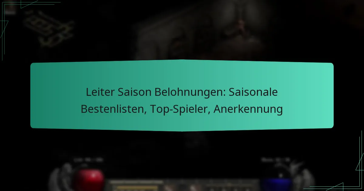 Leiter Saison Belohnungen: Saisonale Bestenlisten, Top-Spieler, Anerkennung