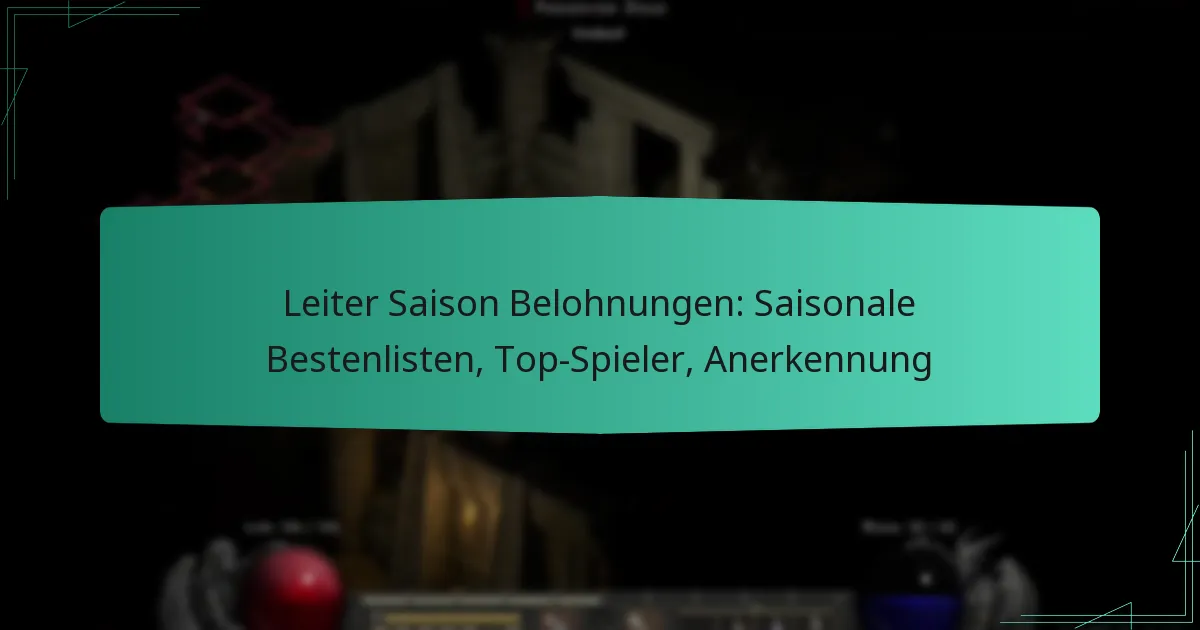 Leiter Saison Belohnungen: Saisonale Bestenlisten, Top-Spieler, Anerkennung
