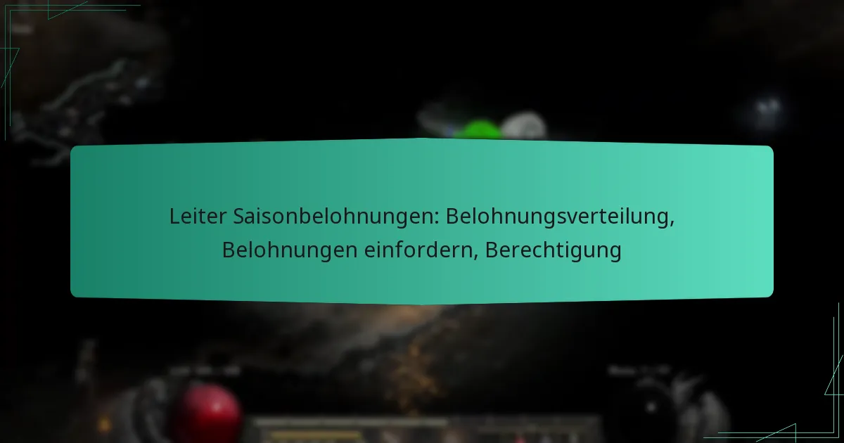 Leiter Saisonbelohnungen: Belohnungsverteilung, Belohnungen einfordern, Berechtigung