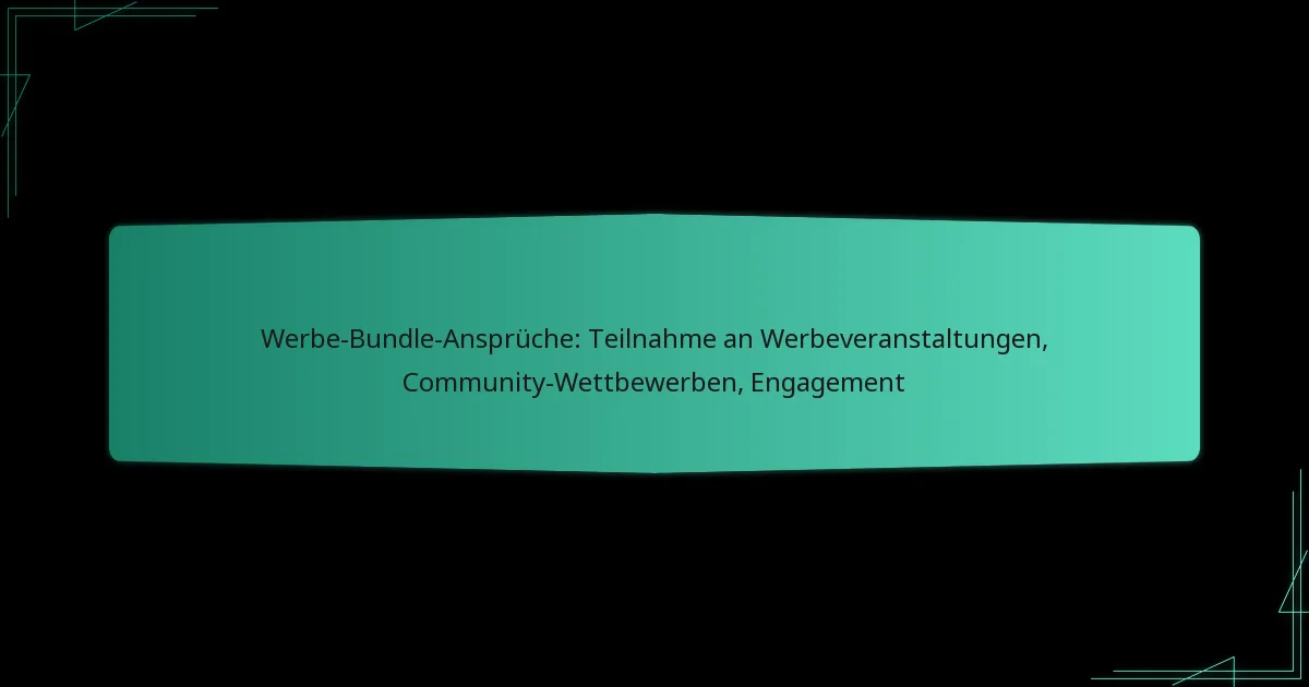 Werbe-Bundle-Ansprüche: Teilnahme an Werbeveranstaltungen, Community-Wettbewerben, Engagement