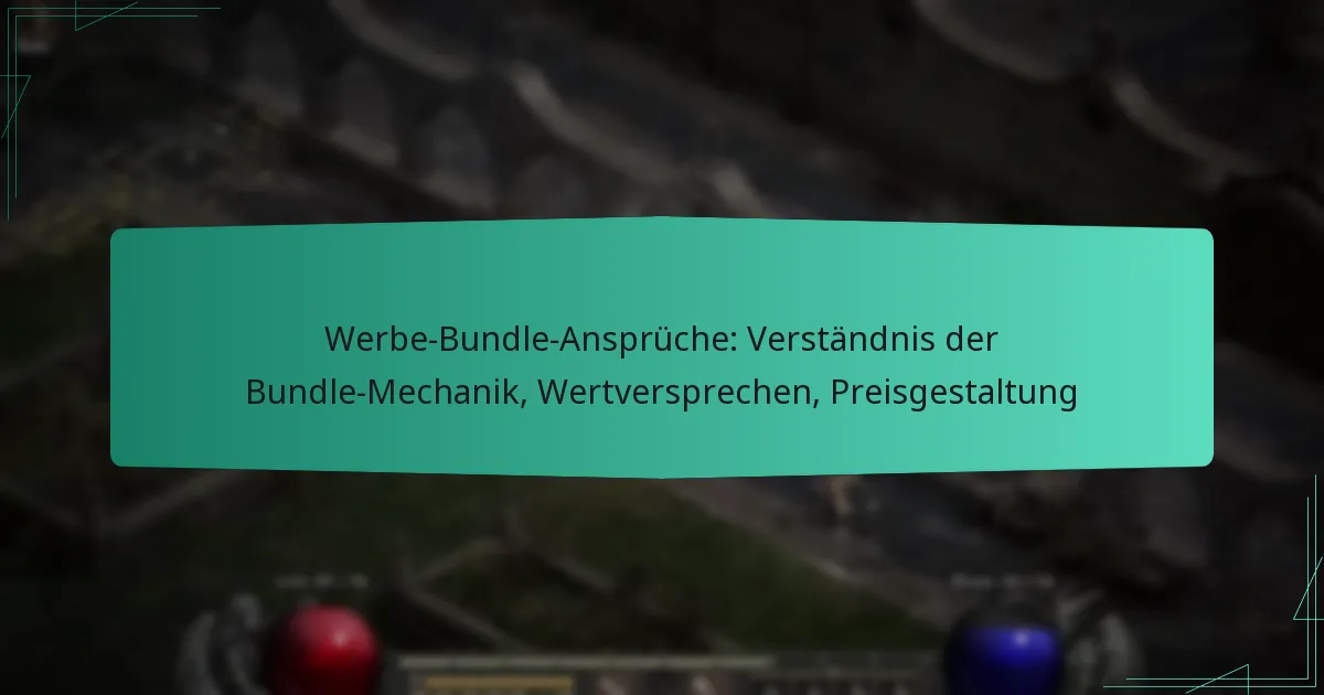 Werbe-Bundle-Ansprüche: Verständnis der Bundle-Mechanik, Wertversprechen, Preisgestaltung