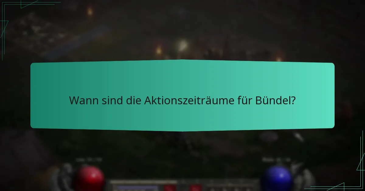 Wann sind die Aktionszeiträume für Bündel?