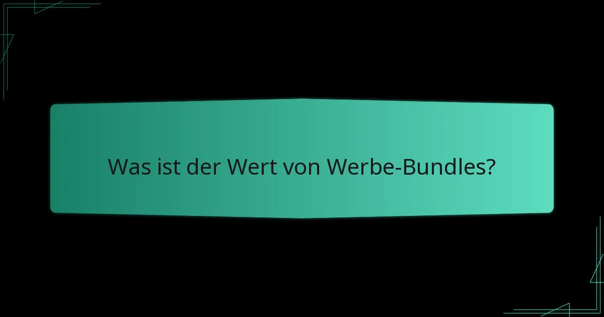 Was ist der Wert von Werbe-Bundles?