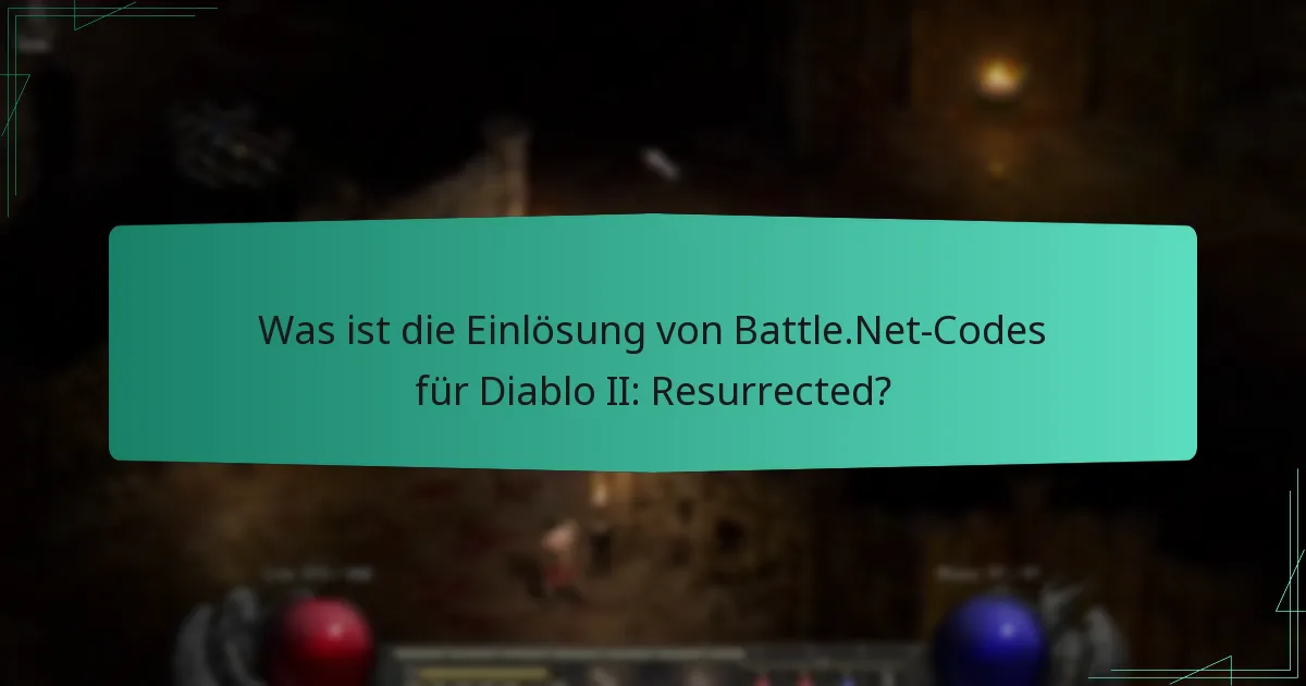 Wie löse ich Codes auf Battle.Net für Diablo II: Resurrected ein?