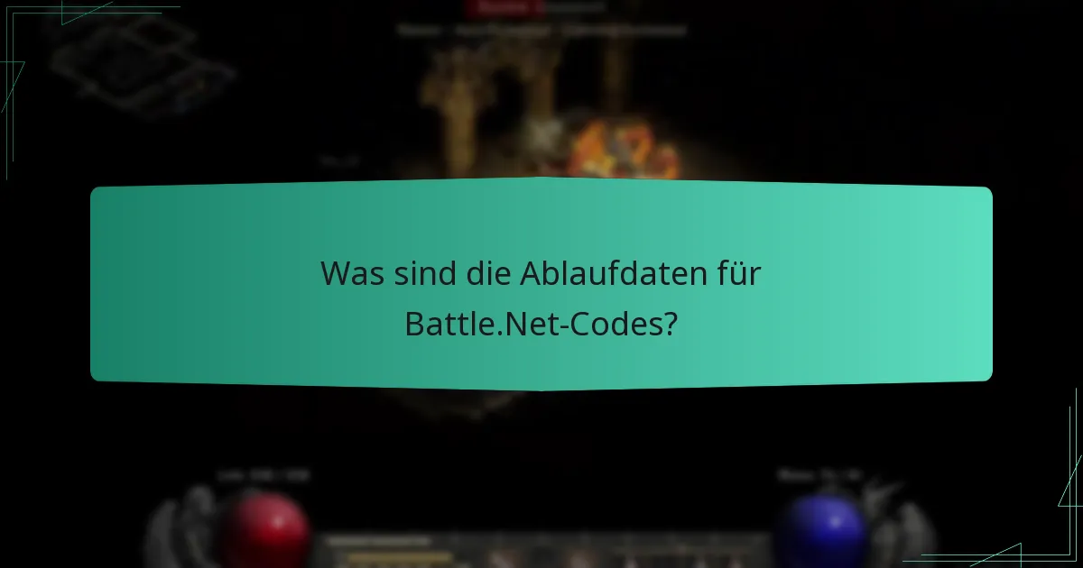 Was sind die Ablaufdaten für Battle.Net-Codes?