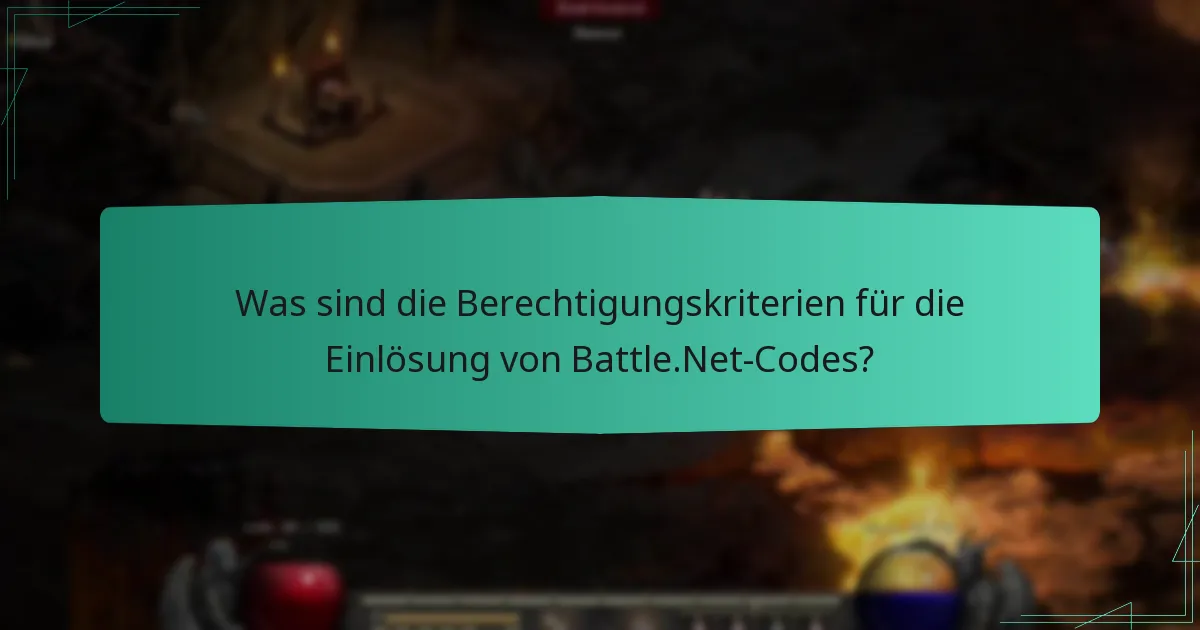Was sind die Berechtigungskriterien für die Einlösung von Battle.Net-Codes?
