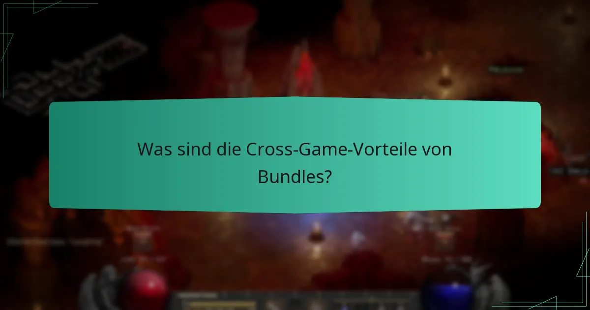 Was sind die Cross-Game-Vorteile von Bundles?