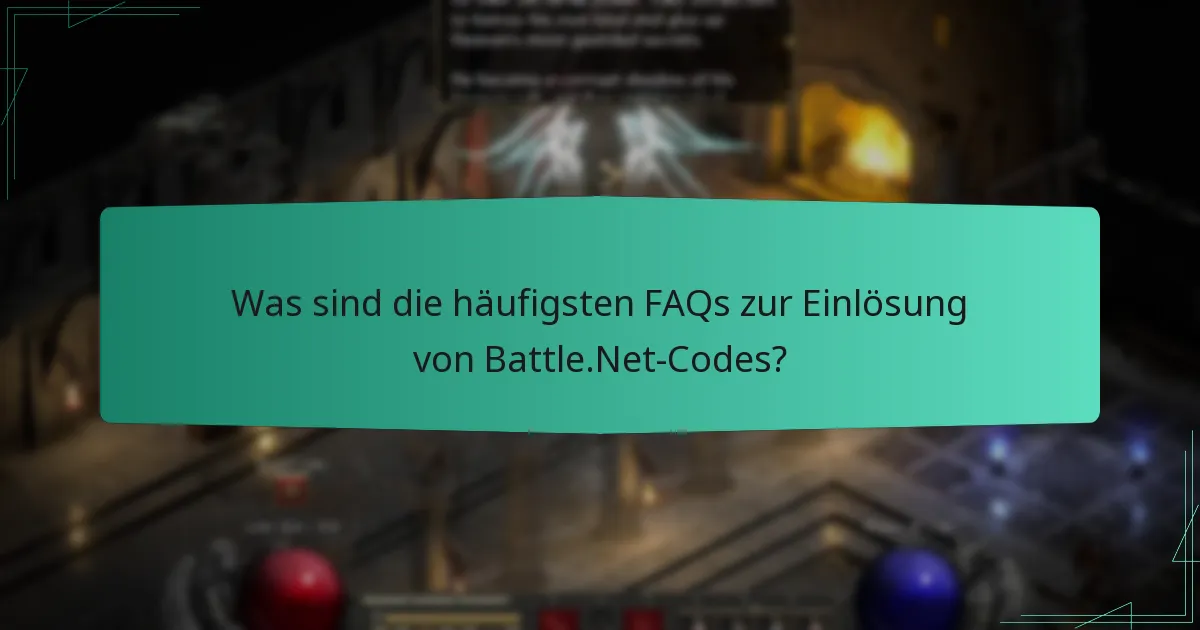 Was sind die häufigsten FAQs zur Einlösung von Battle.Net-Codes?