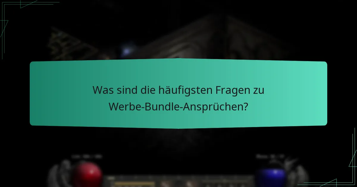 Was sind die häufigsten Fragen zu Werbe-Bundle-Ansprüchen?