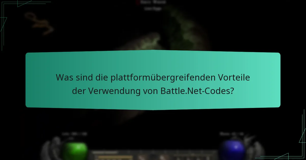 Was sind die plattformübergreifenden Vorteile der Verwendung von Battle.Net-Codes?