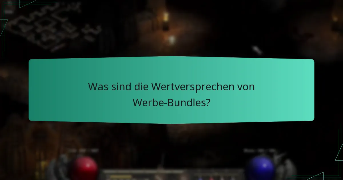 Was sind die Wertversprechen von Werbe-Bundles?