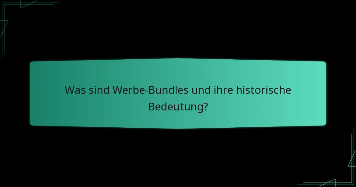 Wie haben sich Werbe-Bundles im Laufe der Zeit verändert?