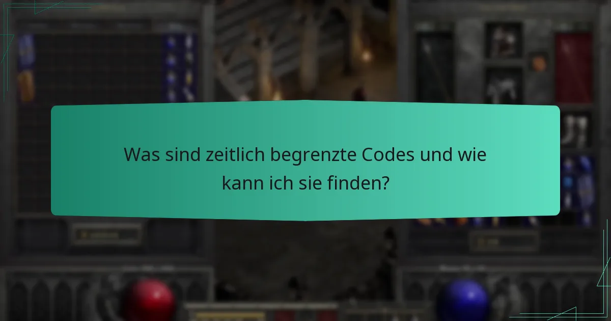 Was sind zeitlich begrenzte Codes und wie kann ich sie finden?