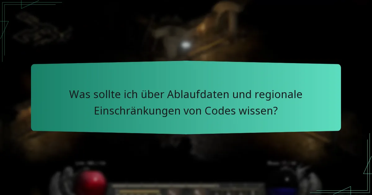 Was sollte ich über Ablaufdaten und regionale Einschränkungen von Codes wissen?