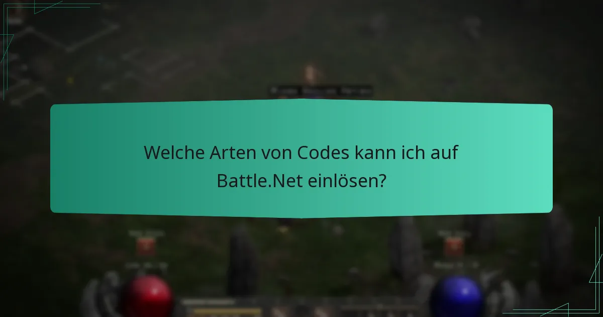 Welche Arten von Codes kann ich auf Battle.Net einlösen?