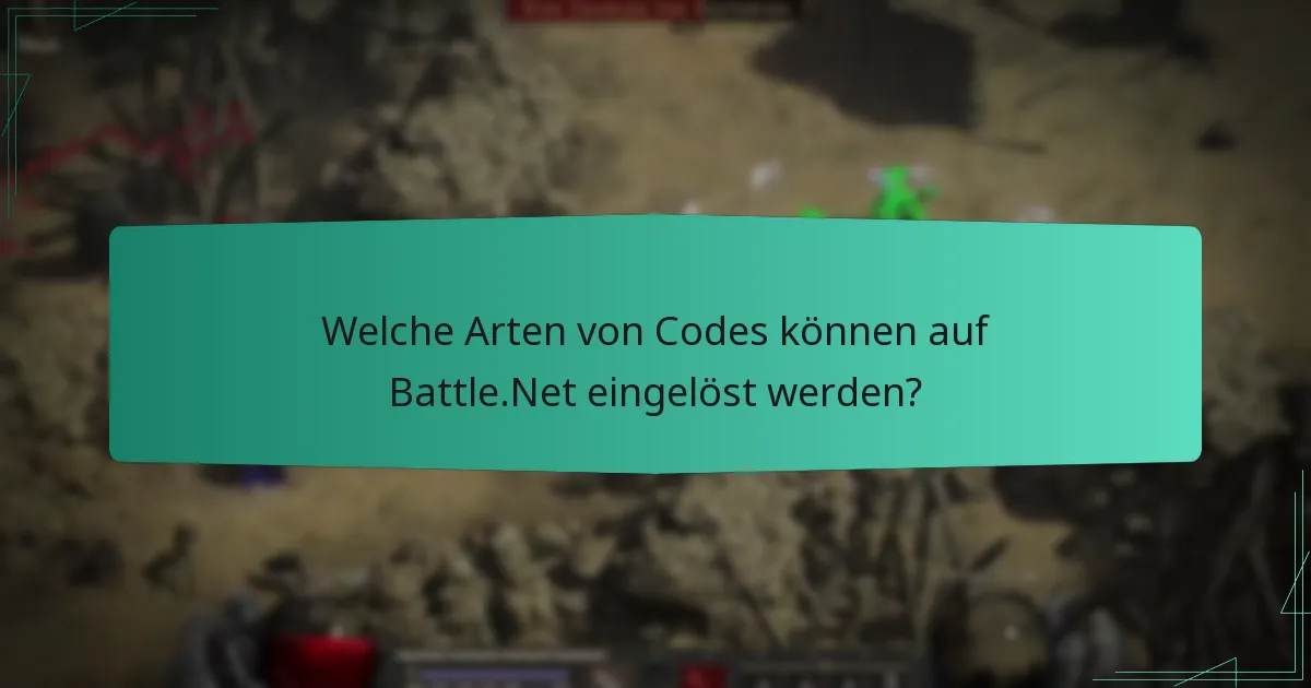 Welche Arten von Codes können auf Battle.Net eingelöst werden?