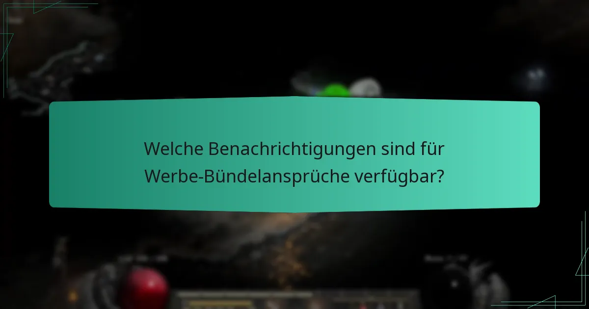 Welche Benachrichtigungen sind für Werbe-Bündelansprüche verfügbar?
