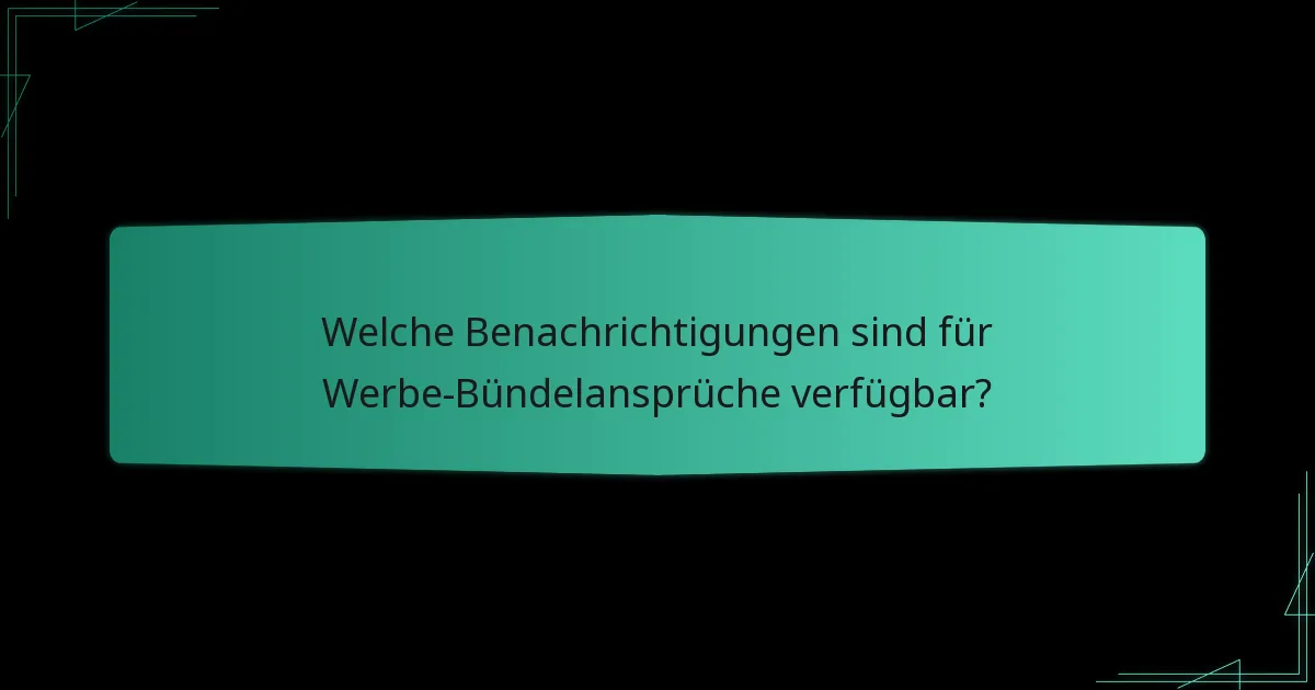 Welche Benachrichtigungen sind für Werbe-Bündelansprüche verfügbar?