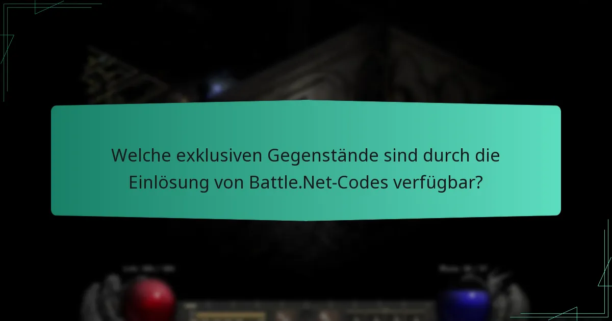 Welche exklusiven Gegenstände sind durch die Einlösung von Battle.Net-Codes verfügbar?