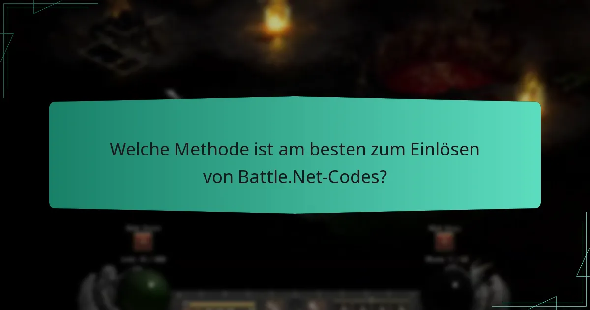 Welche Methode ist am besten zum Einlösen von Battle.Net-Codes?
