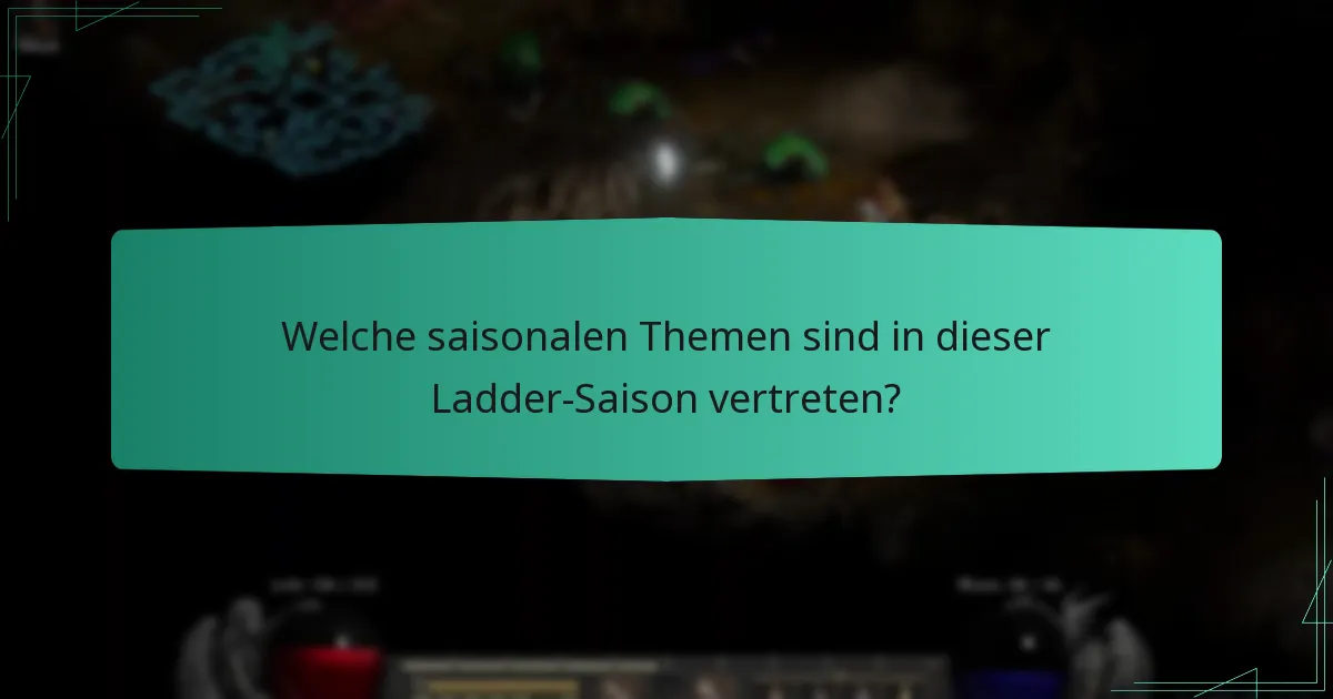 Welche saisonalen Themen sind in dieser Ladder-Saison vertreten?