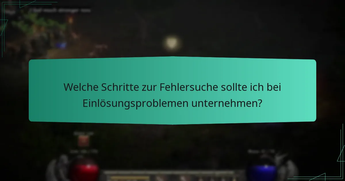 Welche Schritte zur Fehlersuche sollte ich bei Einlösungsproblemen unternehmen?