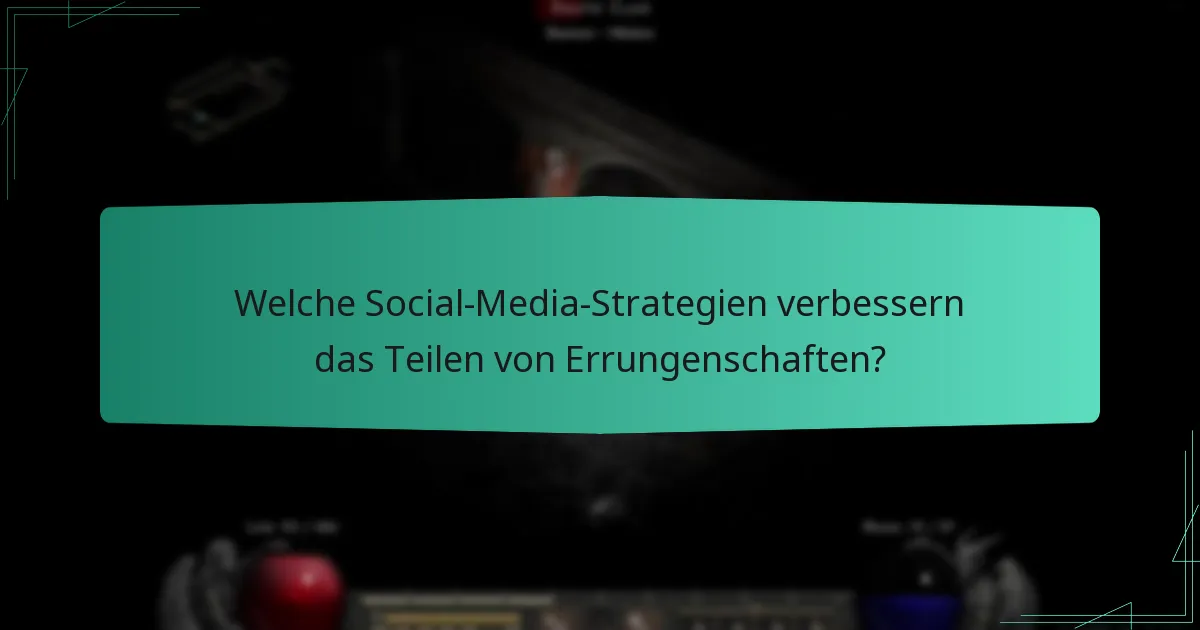 Welche Social-Media-Strategien verbessern das Teilen von Errungenschaften?
