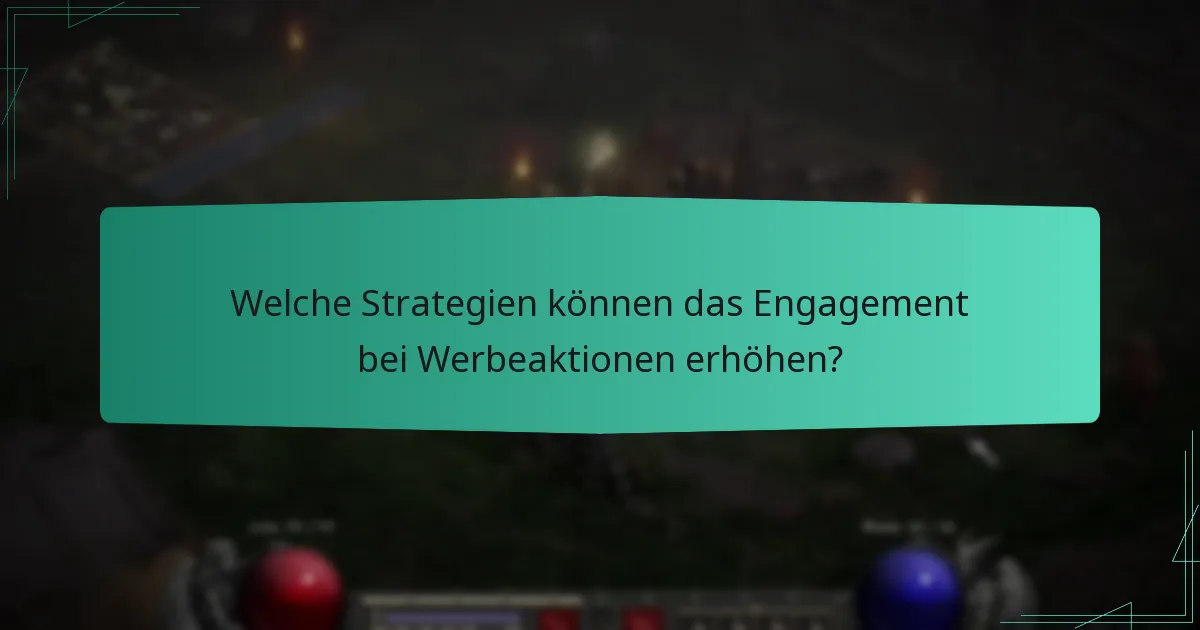 Welche Strategien können das Engagement bei Werbeaktionen erhöhen?