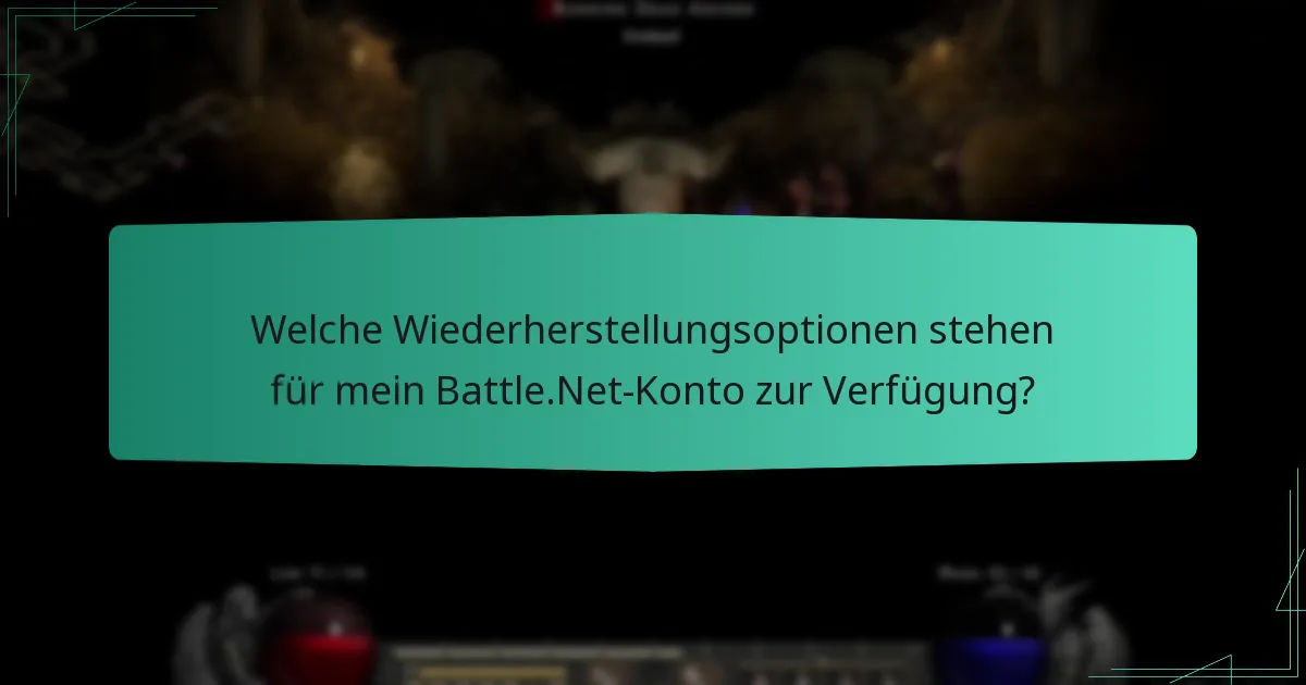 Welche Wiederherstellungsoptionen stehen für mein Battle.Net-Konto zur Verfügung?