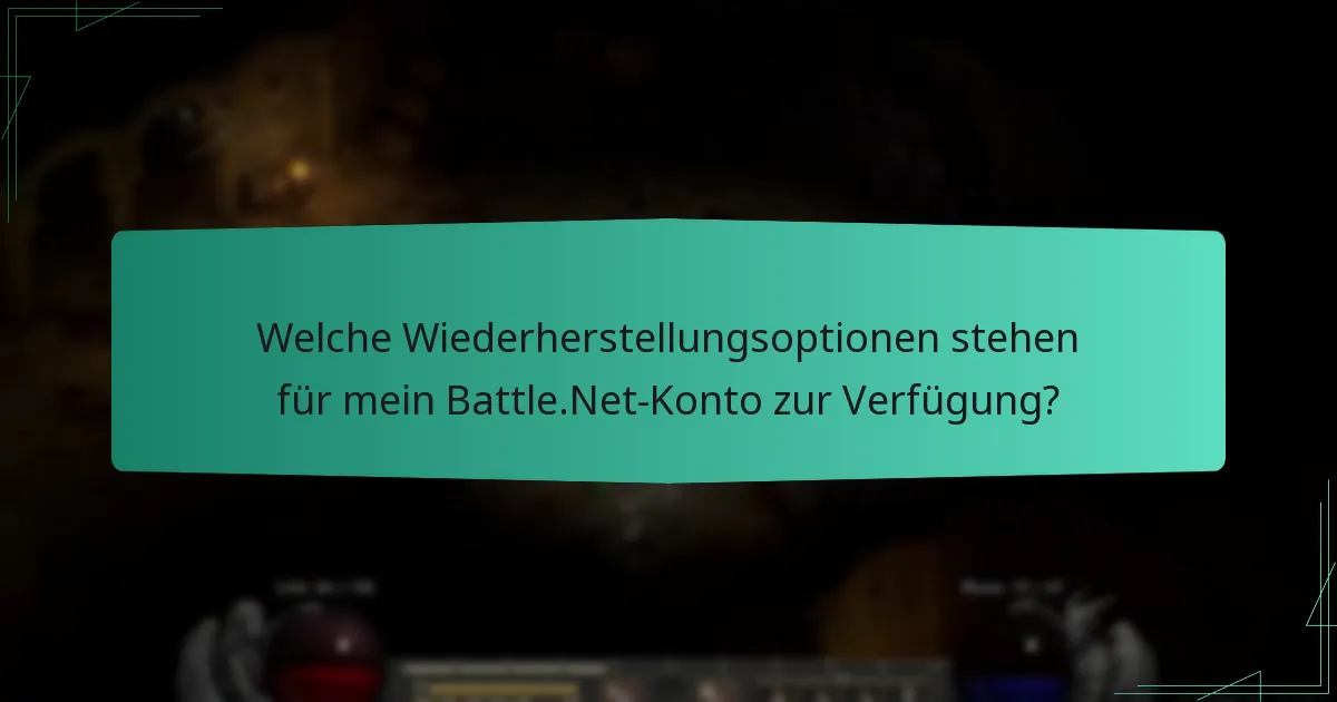 Welche Wiederherstellungsoptionen stehen für mein Battle.Net-Konto zur Verfügung?