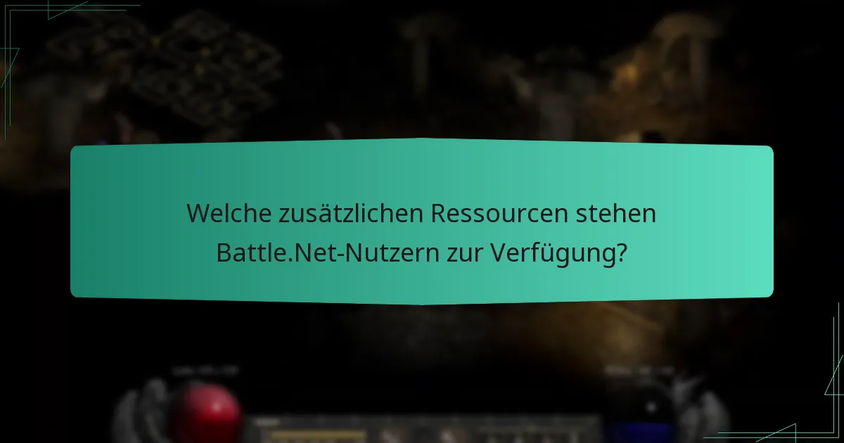 Welche zusätzlichen Ressourcen stehen Battle.Net-Nutzern zur Verfügung?