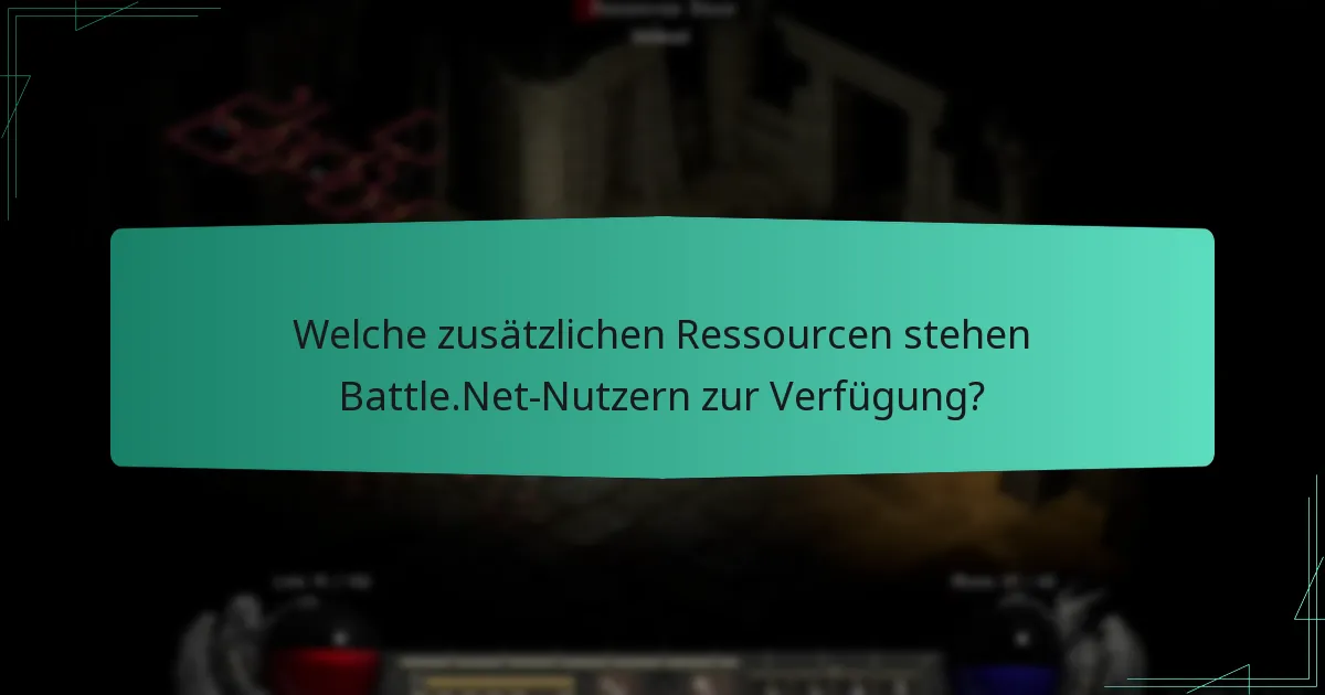 Welche zusätzlichen Ressourcen stehen Battle.Net-Nutzern zur Verfügung?