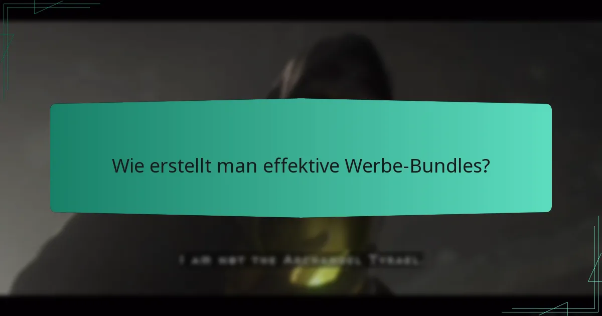 Wie erstellt man effektive Werbe-Bundles?