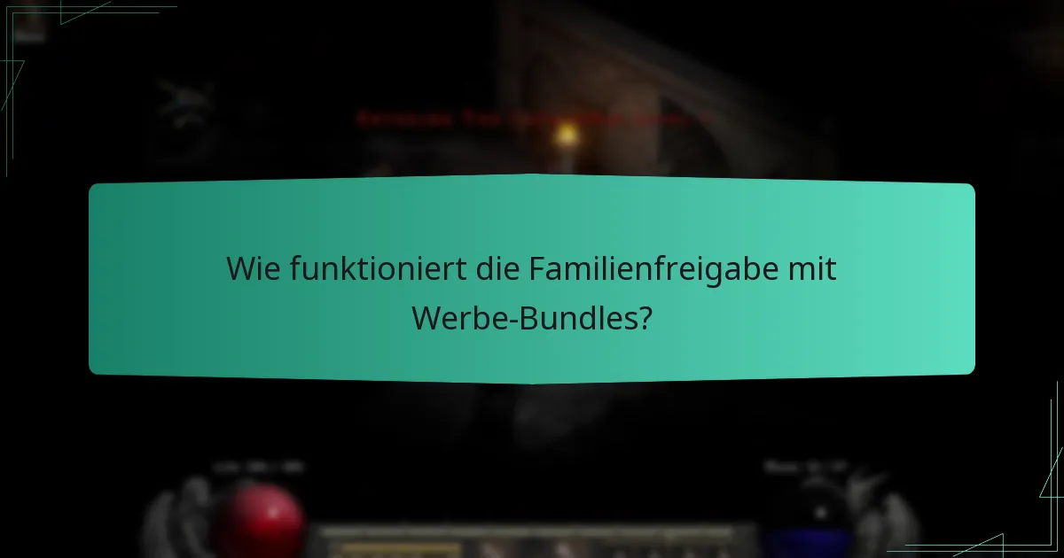 Wie funktioniert die Familienfreigabe mit Werbe-Bundles?