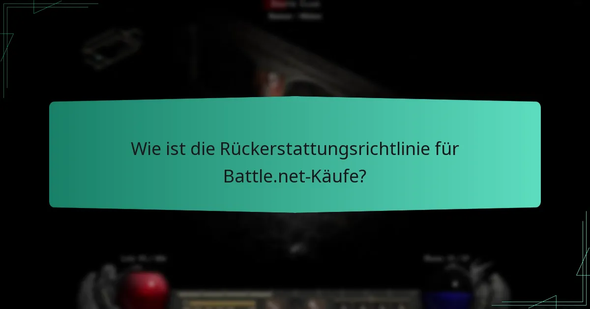 Wie ist die Rückerstattungsrichtlinie für Battle.net-Käufe?