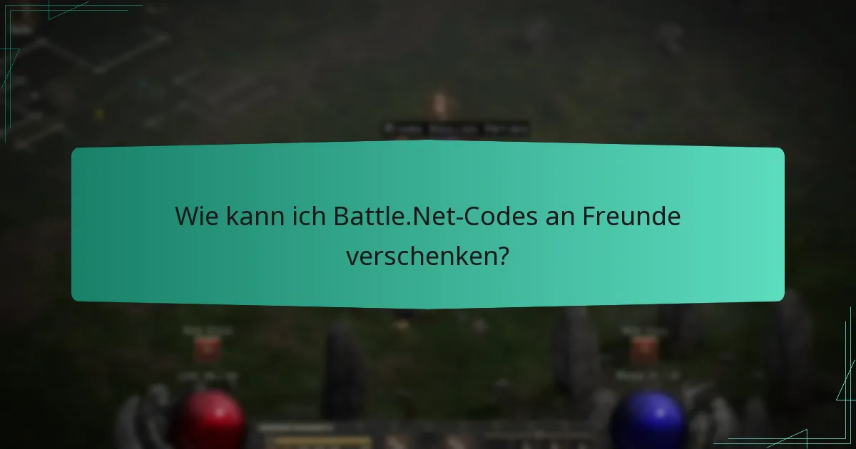 Wie kann ich Battle.Net-Codes an Freunde verschenken?