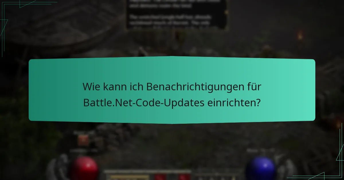 Wie kann ich Benachrichtigungen für Battle.Net-Code-Updates einrichten?