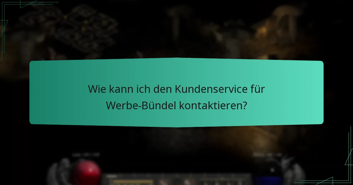 Wie kann ich den Kundenservice für Werbe-Bündel kontaktieren?