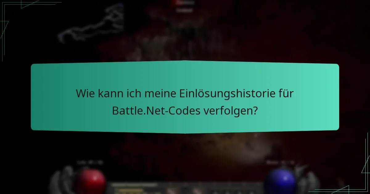 Wie kann ich meine Einlösungshistorie für Battle.Net-Codes verfolgen?