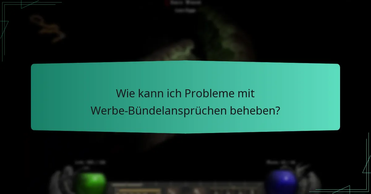 Wie kann ich Probleme mit Werbe-Bündelansprüchen beheben?