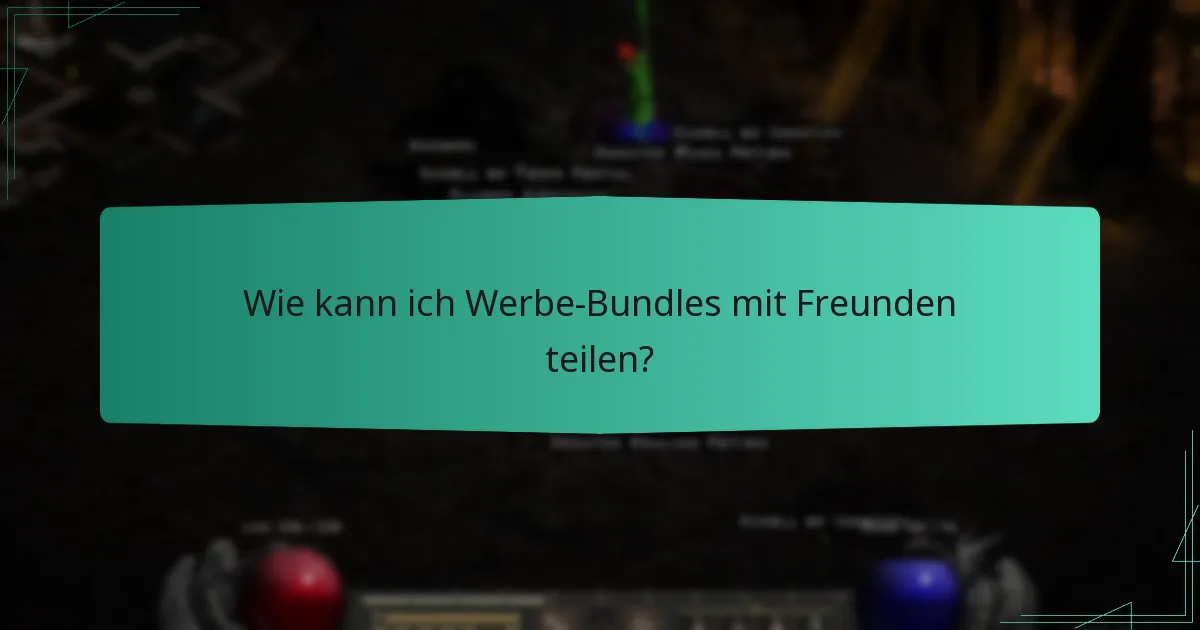 Wie kann ich Werbe-Bundles mit Freunden teilen?