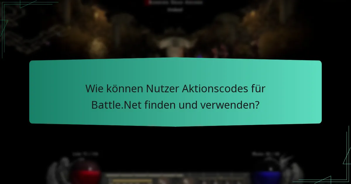 Wie können Nutzer Aktionscodes für Battle.Net finden und verwenden?
