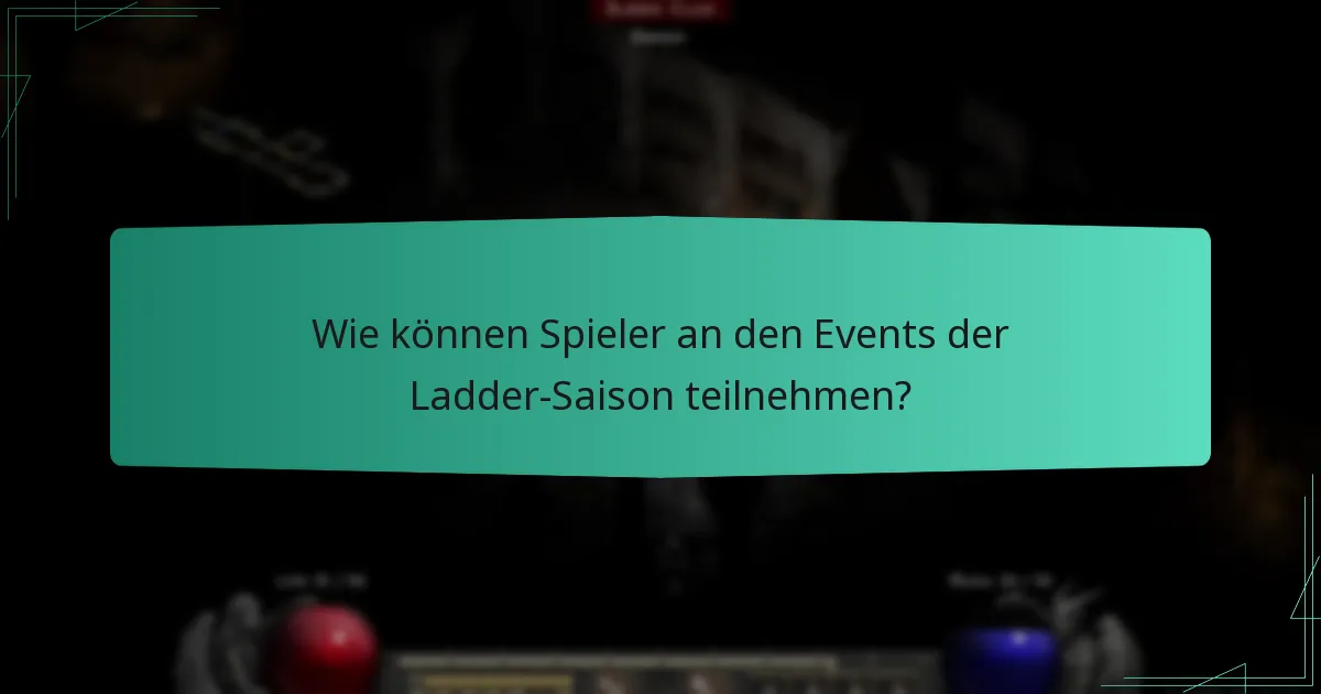 Wie können Spieler an den Events der Ladder-Saison teilnehmen?