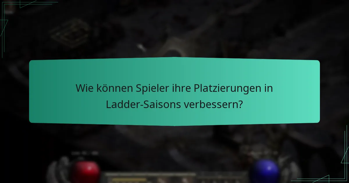 Wie können Spieler ihre Platzierungen in Ladder-Saisons verbessern?