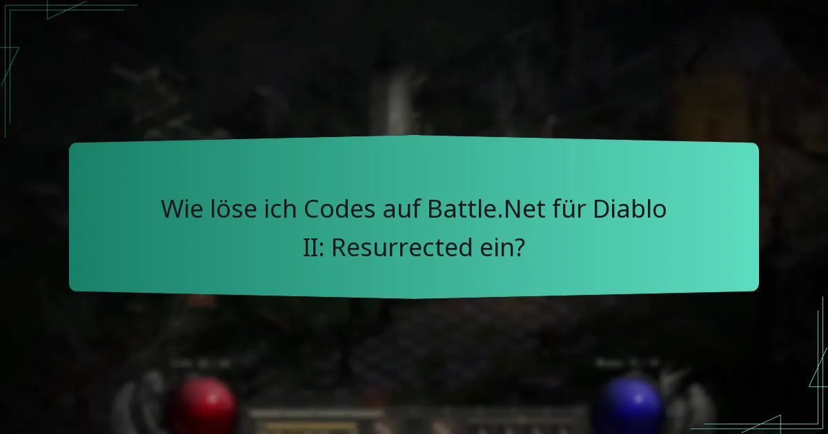 Wie löse ich Codes auf Battle.Net für Diablo II: Resurrected ein?