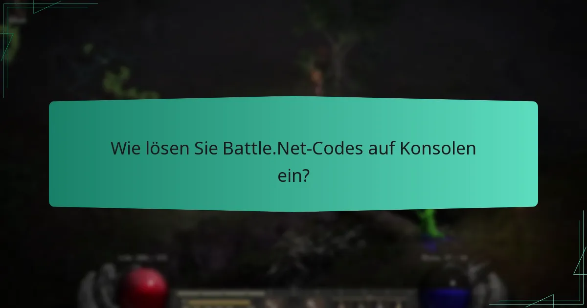 Wie lösen Sie Battle.Net-Codes auf Konsolen ein?
