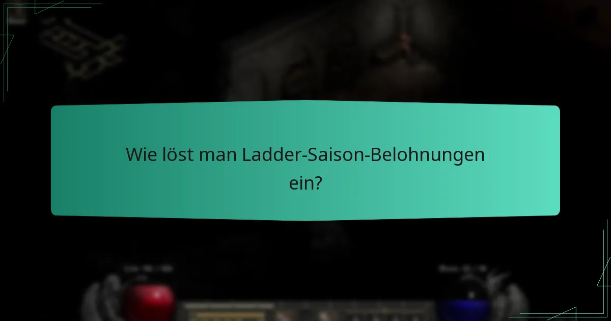 Wie löst man Ladder-Saison-Belohnungen ein?